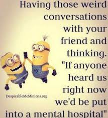 Minions are friends and they show us the power and fun of friendship. Funny Minion Quotes About Friends 703x768 Wallpaper Teahub Io