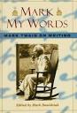 Mark My Words: Mark Twain on Writing - Mark Dawidziak