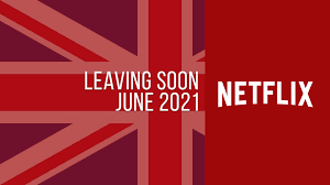 Unmissable telly and movies to get you through lockdown. Movies Tv Shows Leaving Netflix Uk In June 2021 Netflix Central