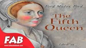 The Fifth Queen Full Audiobook by Ford Madox FORD by General Fiction,  Historical Fiction