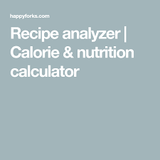 Recipe Analyzer Calorie Nutrition Calculator Recipe Nutrition Calculator Nutrition Calculator No Calorie Foods