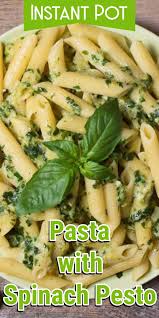 Instant Pot Pasta With Spinach Pesto Recipe Instant Pot Pasta Recipe Vegetarian Pasta Recipes Spinach Pasta