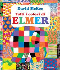 Raccontiamo la storia di elmer la storia di elmerraccontata dai bambini della 1^a. Tutti I Colori Di Elmer Ragazzi Mondadori