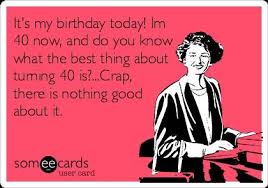 Turning 40 Funny 40th Birthday Meme For Her Turning 40 Work Humor 40th Birthday Funny 40th Birthday Quotes