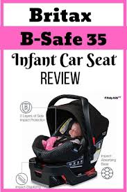 Britax B Safe 35 Infant Car Seat Review Babykidshq Baby Car Seats Car Seats Car Seat Reviews