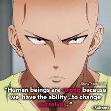 It is how these weak creatures fight and grow, that they eventually become strong. 23 Powerful One Punch Man Quotes Wallpaper Qta