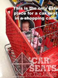 Never Place An Infant Car Seat On Top Of A Shopping Cart It Can Damage The Mechanism That Locks It Onto The Ba Baby Car Seats Car Seats Child Passenger Safety