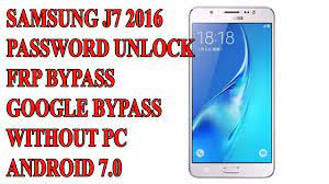 Unfortunately this security feature can thwart even your access should you forget your unlock code. Samsung J7 2016 Password Unlock Frp Google Account Bypass Without Pc Android 7 0 For Gsm