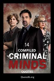 The series premiered on september 22, 2005 and ended on february 19, 2020 with a total of 324 episodes spanning over fifteen seasons. 14 Compiled Criminal Minds Quotes