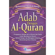 Karena al quran bukanlah benda biasa, bukan novel, maupun buku pelajaran, melainkan kalam allah yang sangat suci dan mulia. Adab Dengan Al