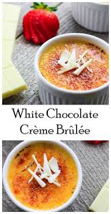 White Chocolate Creme Brulee Creme Brulee Recipe Chocolate Creme Brulee Chocolate Creme