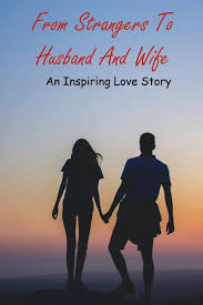 From Strangers To Husband And Wife: An Inspiring Love Story: Dating Memoir  (Paperback) - Walmart.com