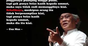 Semangat, juga kata kata indah untuk kekasih. 33 Kata Kata Mutiara Bijak Gus Mus