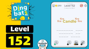 Download this game from playstore and have fun. Dingbats Level 152 Fire Candle Fire Answer Daze Puzzle
