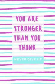 Strong you are stronger than you think quotes. Buy You Are Stronger Than You Think Never Give Up Inspirational Motivational Notebook Journal To Write In For Strong Powerful Women Girls Teens All Watercolor Floral Feminism Quote Great Gift