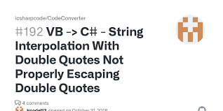 You also need to escape certain special chars in the regex, in this case, the chars.\? Vb C String Interpolation With Double Quotes Not Properly Escaping Double Quotes Issue 192 Icsharpcode Codeconverter Github