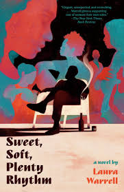 Amazon.com: Sweet, Soft, Plenty Rhythm: A Novel: 9780593466537: Warrell,  Laura: Books