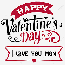 Add a personal touch and send love with personalized valentines cards. Happy Valentine Day Love You Mom Love You Mom Love You Valentine S Day 2021 Png And Vector With Transparent Background For Free Download