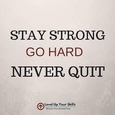 Stay Strong Go Hard Never Quit Hustle Motivation Https Levelupyourskills Com Quotes Hustle Quotes Hard Quotes Never Quit Quotes Hustle Quotes