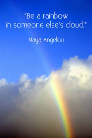 Be A Rainbow In Someone Else S Cloud Quotes Pinterest Caregiver Quotes Rainbow Quote Positive Quotes
