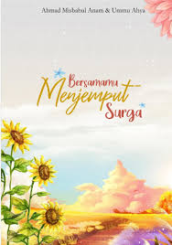 Bunga matahari memiliki bunga majemuk yang terdiri dari bunga kecil. Jual Buku Bersamamu Menjemput Surga Oleh Ahmad Misbahul Anam Dan Ummu Ahya Gramedia Digital Indonesia