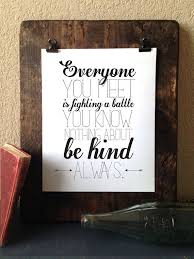 Everyone You Meet Is Fighting A Battle You Know Nothing About Be Kind Everyone You Meet Is Fighting A Battle You Know Nothing About Etsy In 2020 Typographic Print Know Nothing Motivation Wall