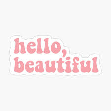 Hello Beautiful Sticker By Doublesxfiles Positivity Stickers Preppy Stickers Beautiful Stickers