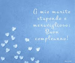 Frasi per anniversario di matrimonio. Frasi Auguri Di Buon Compleanno Marito Frasi Di Cuore