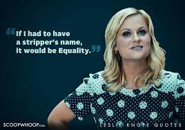 22 Quirky Quotes By Parks Recreation S Leslie Knope That Are Oddly Inspiring Leslie Knope Quirky Quotes Knope