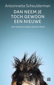 Johan derksen vertelde al eens smalend dat zijn vrouw een betere band heeft met hun hond dan met hem. Bol Com Dan Neem Je Toch Gewoon Een Nieuwe Antoinnette Scheulderman 9789048844555 Boeken
