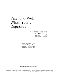 If you have friends or family who have recently become new parents, chances are you'll want to reach out to congratulate them, show your support, and offer help. Pdf Parenting Well When You Re Depressed A Complete Resource For Maintaining A Healthy Family