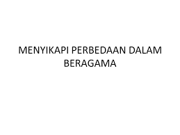 Menyikapi Perbedaan Dalam Beragama Ppt Download