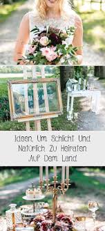Ideen Um Schlicht Und Naturlich Zu Heiraten Auf Dem Land In 2020 Garden Wedding Table Decorations Wedding