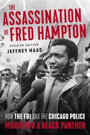 Fred hampton was born on august 30, 1948, and raised in a suburb of chicago now known as maywood (mack, 2015). The Assassination Of Fred Hampton How The Fbi And The Chicago Police Murdered A Black Panther Paperback The Book Table