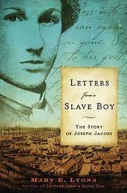 Letters From A Slave Boy The Story Of Joseph Jacobs By Mary E Lyons