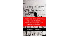 Waking up each morning, i thank god for giving me another day, for the gift of life and all gifts of nature. Buy Examine First Yourself A Testament To Spiritual Accountability Self Reflection And Understanding Book Online At Low Prices In India Examine First Yourself A Testament To Spiritual Accountability Self Reflection And Understanding Reviews