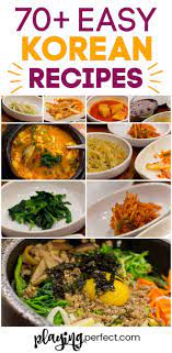 73 Korean Recipes That Will Make You Excited To Get In The Kitchen Playing Perfect Easy Korean Recipes Korean Side Dishes Recipes