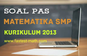 Latihan Soal Pas Uas Matematika Kelas 7 Vii Smp Mts Semester 1 Kurikulum 2013 Plus Pembahasan Dan Kunci Jawaban Fastest Math