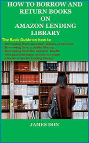 How To Borrow And Return Books On Amazon Lending Library Ebook Don James Amazon Co Uk Kindle Store