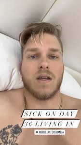 SICK ON DAY 36 LIVING IN