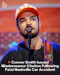 Following country singer Conner Smith's involvement in a fatal car accident  in Nashville last month, Smith was issued a misdemeanor state citation