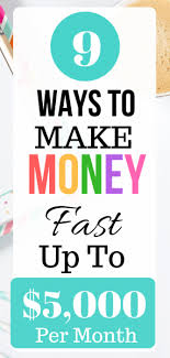 How to make money fast as a kid today. 9 Ways To Make Money Fast And Easy Up To 5000 Per Month