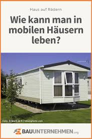 Was Ist Der Unterschied Zwischen Einem Mobilen Haus Auf Radern Und Einem Wohnwagen Wo Kann Ich Mein Mobiles Haus A Mobiles Haus Haus Auf Radern Mobiles Wohnen
