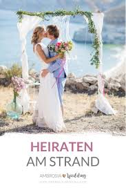 Hochzeit Am Strand Heiraten Am Meer Fur Geniesser Ambrosia Wedding Design Hochzeiten Heiraten Am Strand Hochzeit Am Strand Und Traditionelle Hochzeit