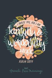 New king james version i will praise you, for i am fearfully and wonderfully made; I Praise You For I Am Fearfully Wonderfully Made Get This Print In My Shop Read The Story Behin Best Quotes Love Bestquotes