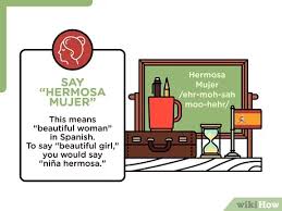 This is the translation of the word beautiful to over 100 other languages. 3 Ways To Say Beautiful Woman In Spanish Wikihow