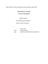 Disusun untuk memenuhi syarat mengikuti ujian praktik kewirausahaan. Tugas Proposal Usaha Kewirausahaan Usaha Makanan Donat Smk Anis