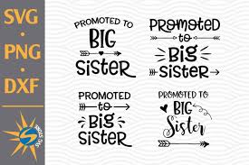 See more ideas about big brother little sister, big brother, little sisters. Promoted To Big Sister Svg Png Dxf Digital Files Buy T Shirt Designs