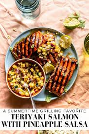 Teriyaki Salmon With Pineapple Salsa Recipe In 2020 Teriyaki Salmon Salmon Recipes Baked Salmon Recipes