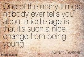 Middle ages quotations by authors, celebrities, newsmakers, artists and more. Quotes About Middle Age 242 Quotes